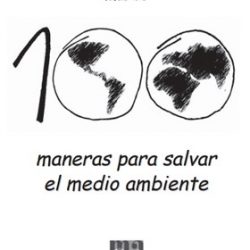 Mas de 100 maneras de salvar el medio ambiente